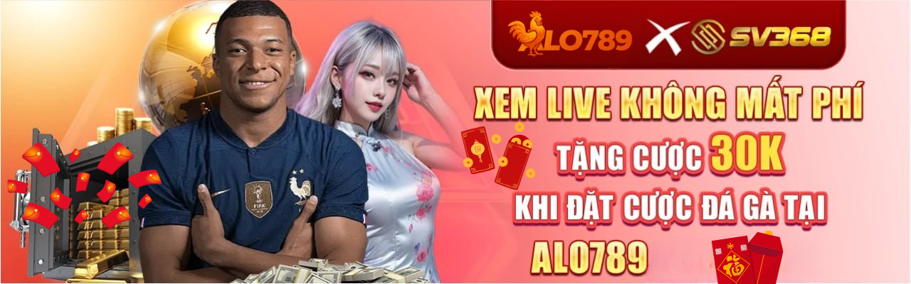 ALO789 - Nhà Cái ALO789.COM Đá Gà Thomo Uy Tín Châu Á 1 alo789 x sv368 - xem live không mất phí
